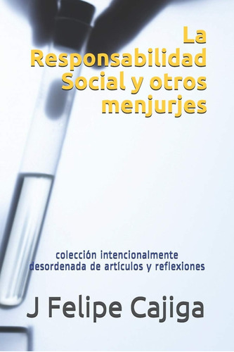 Libro: La Responsabilidad Social Y Otros Menjurges: Colecció