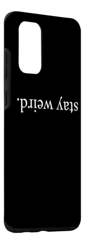 Galaxy S20 Funny Stay Weird Upside Down Writing Weirdness St