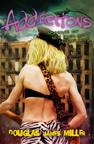 Addictions: Horrors Of New York City In The '80's, De Miller, Douglas James. Editorial Createspace, Tapa Blanda En Inglés