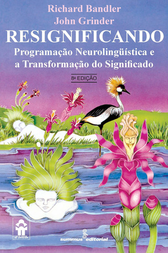 Resignificando: programação neurolingüística e a transformação do significado , de Bandler, Richard. Editora Summus Editorial Ltda., capa mole em português, 1986