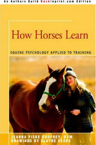 How Horses Learn, De Jeanna C Fiske. Editorial Iuniverse, Tapa Blanda En Inglés