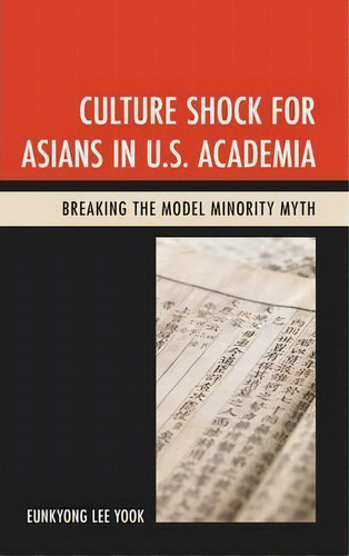 Culture Shock For Asians In U.s. Academia : Breaking The Mo, De Eunkyong Lee Yook. Editorial Lexington Books En Inglés