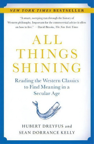 All Things Shining : Reading The Western Classics To Find Meaning In A Secular Age, De Hubert Dreyfus. Editorial Simon & Schuster, Tapa Blanda En Inglés