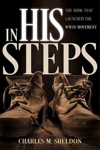 In His Steps, De Charles M Sheldon. Editorial Whitaker House U S, Tapa Blanda En Inglés
