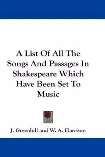 A List Of All The Songs And Passages In Shakespeare Which...