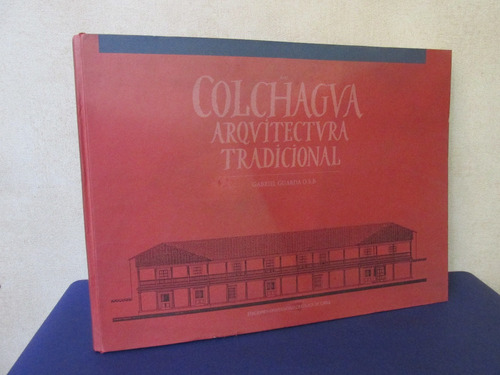 Libro Colchagua Arquitectura Gabriel Guarda Muy Escaso 1988