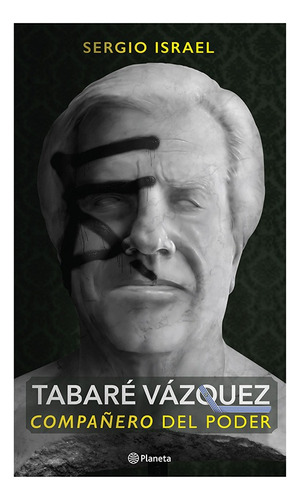 Tabaré Vázquez. Compañero Del Poder - Sergio Israel