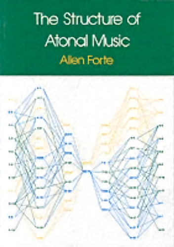 The Structure Of Atonal Music, De Allen Forte. Editorial Yale University Press, Tapa Blanda En Inglés, 0000