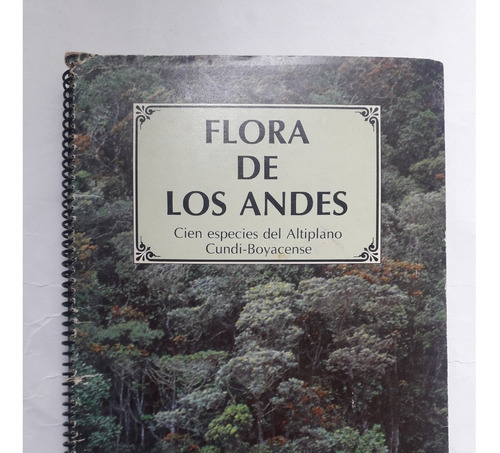 Flora De Los Andes : Cien Especies Del Altiplano Cundi Boyac
