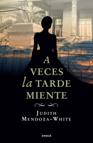 A Veces La Tarde Miente - Mendoza White, Judith