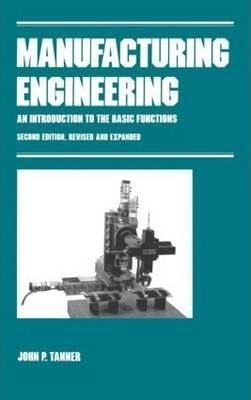 Manufacturing Engineering : An Introduction To The Basic ...