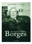 Libro Borges Una Biografia En Imagenes De Vaccaro Alejandro