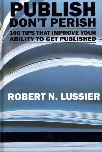 Publish Don't Perish, De Robert N. Lussier. Editorial Information Age Publishing, Tapa Dura En Inglés