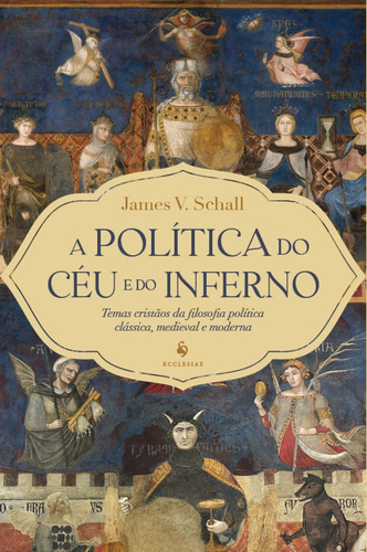 A Política Do Céu E Do Inferno: Temas Cristãos Da Filosofia
