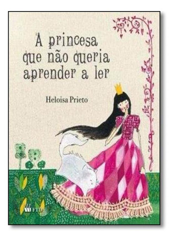 Princesa que Não Queria Aprender a Ler, A - Série Arca de, de Heloisa Prieto. Editora FTD (PARADIDATICOS), capa mole em português