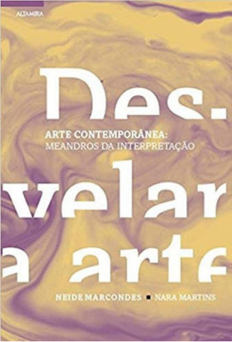 (des)velar A Arte: Arte Comtemporânea - Meandros Da Interpretação, De Marcondes, Neide. Editora Altamira, Capa Mole, Edição 1ª Edição - 2018 Em Português