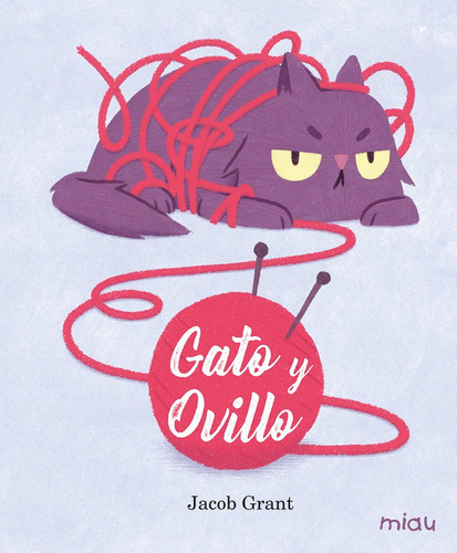 Gato y Ovillo, de Grant, Jacob. Editorial Ediciones Jaguar, tapa dura en español