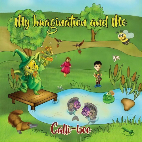 My Imagination And Me, De Carol Bellotti. Editorial Austin Macauley Publishers, Tapa Dura En Inglés