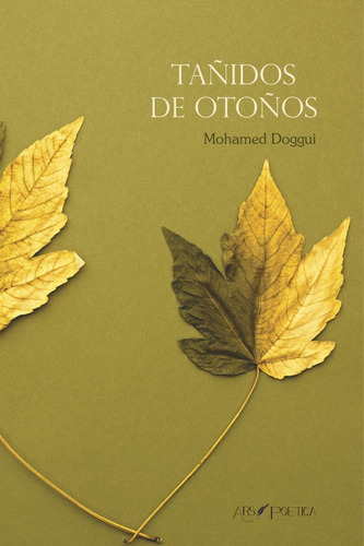 Tañidos de otoños:  aplica, de Mohamed Doggui.  aplica, vol. No aplica. Editorial Editorial Ars Poetica, tapa pasta blanda, edición 1 en español, 2019