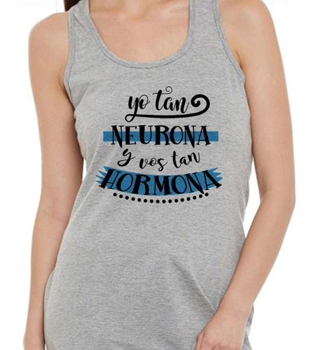 Musculosa Frase Yo Tan Neurona Y Vos Tan Hormona