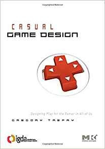 Casual Game Design Designing Play For The Gamer In All Of Us