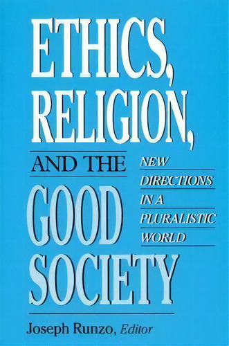 Ethics, Religion, And The Good Society, De Joseph Runzo. Editorial Westminster John Knox Press U S, Tapa Blanda En Inglés