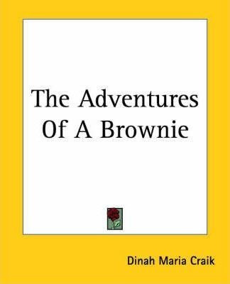 The Adventures Of A Brownie - Mrs. Craik (paperback)