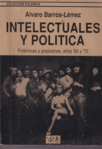 Intelectuales Y Politica Alvaro Barros Lemez 