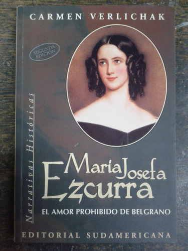 Maria Josefa Ezcurra * Y Belgrano * Carmen Verlichak *