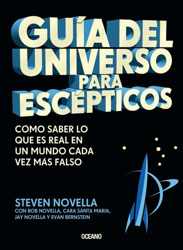 GUIA DEL UNIVERSO PARA ESCEPTICOS, de Steven Novella. Editorial Oceano, tapa blanda en español, 2021