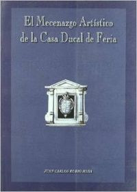 Libro Mecenazgo Artistico Casa Ducal De Feria - Rubio Maz...
