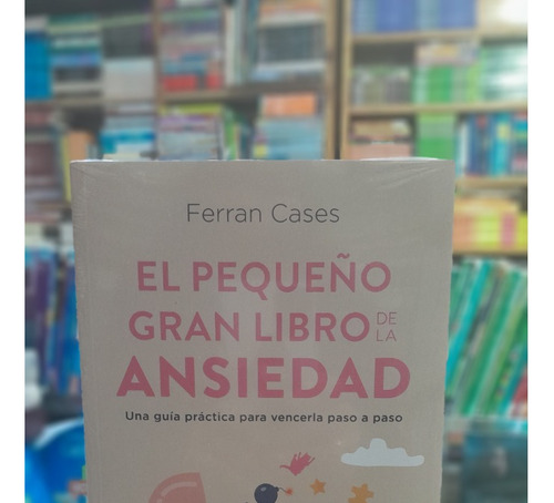 El Pequeño Gran Libro De La Ansiedad .