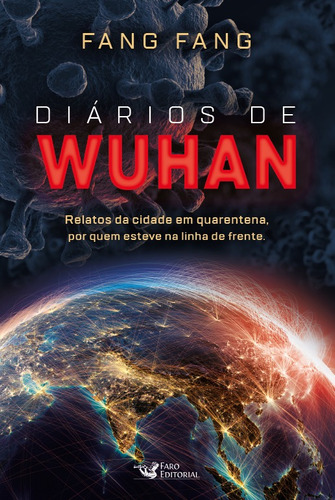 Diários de Wuhan: Relatos da cidade em quarentena, por quem esteve na linha de frente., de Fang, Fang. Editora Faro Editorial Eireli, capa mole em português, 2020