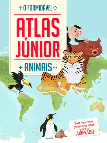 Animais : O formidável atlas Júnior, de Yoyo Books. Editora Brasil Franchising Participações Ltda, capa dura em português, 2018