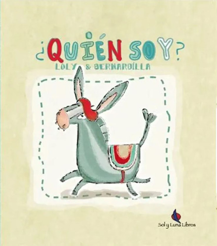 Quien Soy?, De Loly & Bernardilla. Editorial Sol Y Luna, Tapa Blanda En Español