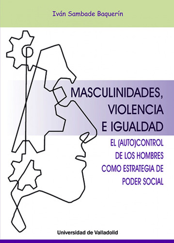 Libro Masculinidades, Violencia E Igualdad. El Autocontrol D