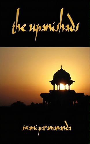 The Upanishads, De Swami Paramananda. Editorial Watchmaker Publishing, Tapa Blanda En Inglés
