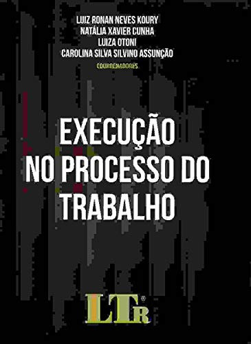 Libro Execucao No Processo Do Trabalho 01ed 20 De Koury Ltr