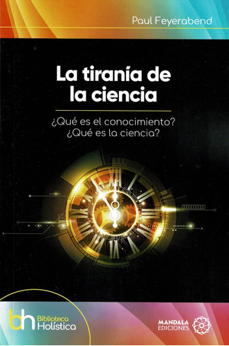 La tiranÃÂa de la ciencia, de Feyerabend, Paul. Editorial MANDALA EDICIONES, tapa blanda en español