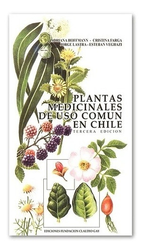 Plantas Medicinales De Uso Común En Chile - Cristina Farga