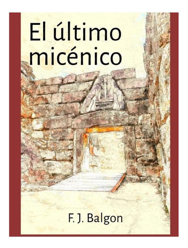 Libro: El Último Micénico (spanish Edition)