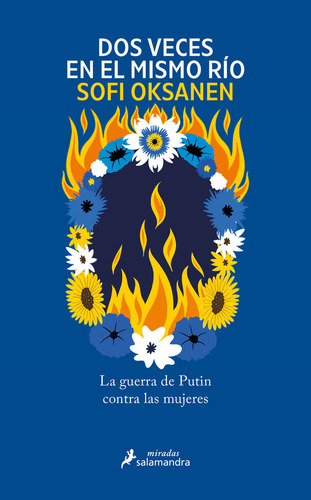 Dos Veces En El Mismo Rio La Guerra De Putin Contra Las Muje, De Sofi Oksanen. Editorial Ediciones Salamandra En Español, 2024
