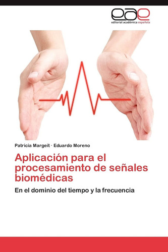 Libro: Aplicación Para El Procesamiento De Señales Biomédica