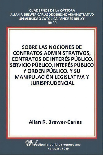 Sobre Las Nociones De Contratos Administrativos, Contratos De Inter S P Blico, Servicio P Blico, ..., De Allan R Brewer-carias. Fundacion Editorial Juridica Venezolana, Tapa Blanda En Español