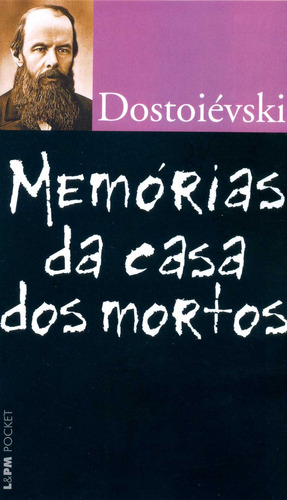 Memórias da casa dos mortos, de Dostoievski, Fiódor. Série L&PM Pocket (695), vol. 695. Editora Publibooks Livros e Papeis Ltda., capa mole em português, 2008