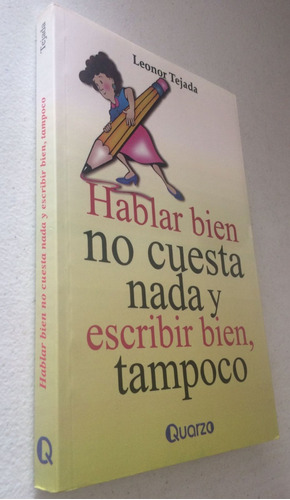 Hablar Bien No Cuesta Nada Y Escribir Bien, Tampoco