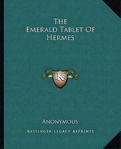 The Emerald Tablet Of Hermes, De Anonymous. Editorial Kessinger Publishing, Tapa Blanda En Inglés