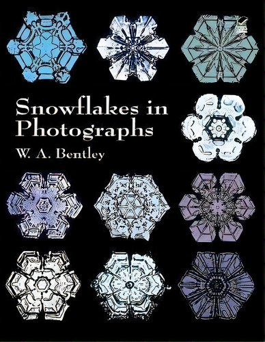 Snowflakes In Photographs, De W. A. Bentley., Vol. 1. Editorial Dover Publications Inc., Tapa Blanda En Inglés