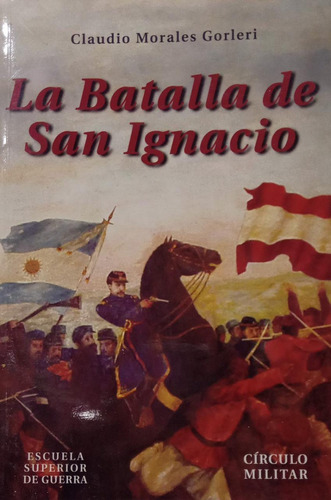 La Batalla De San Ignacio Claudio Morales Gorleri