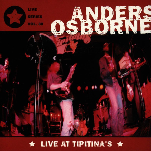 Cd:anders Osborne Live At Tipitina S, Live Series, Vol. 30